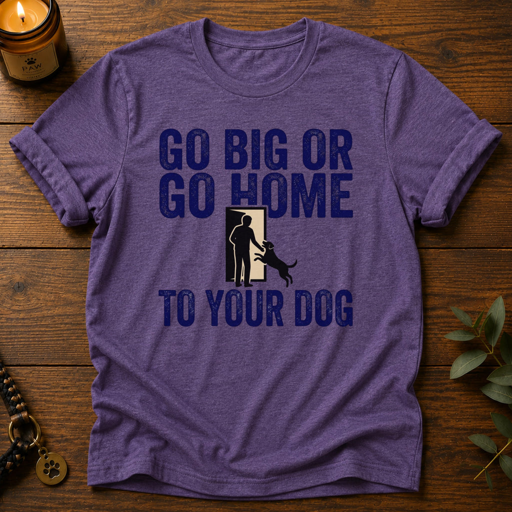 Go Big T-Shirt