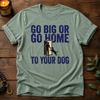 Go Big T-Shirt