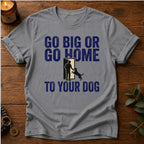 Go Big T-Shirt