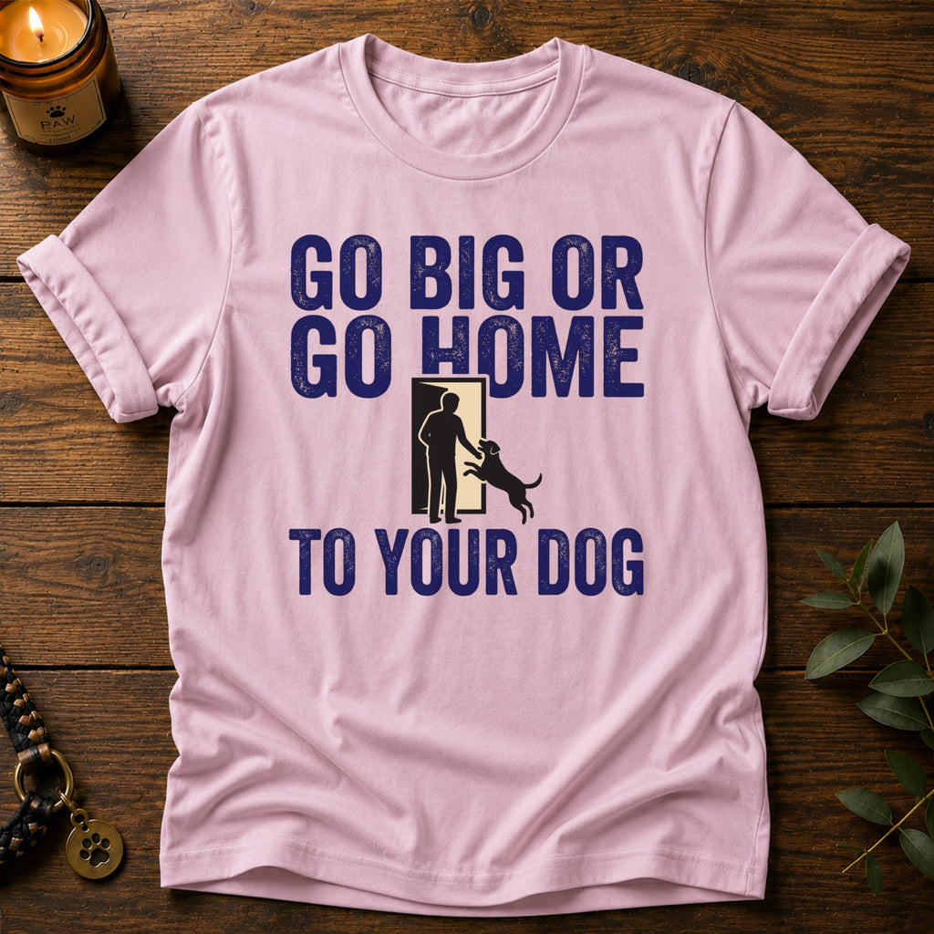Go Big T-Shirt
