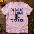 Go Big T-Shirt
