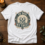 In Dog We Trust T-Shirt