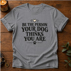 Be The Person T-Shirt
