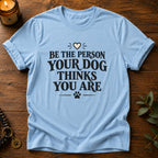 Be The Person T-Shirt