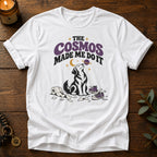 Cosmos Made Me T-Shirt