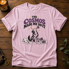 Cosmos Made Me T-Shirt