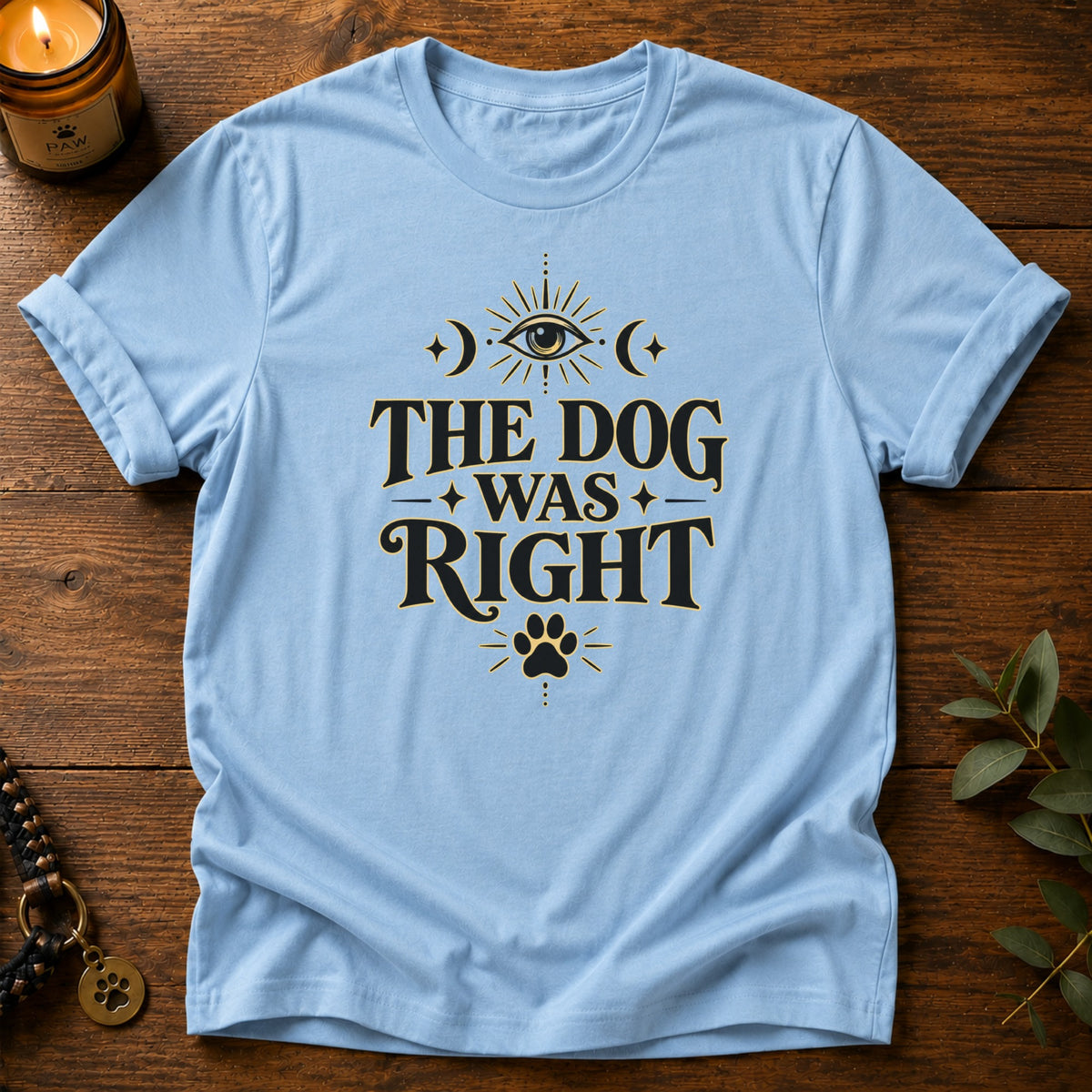 Dog Was Right T-Shirt