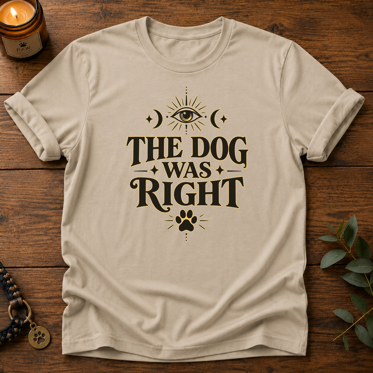 Dog Was Right T-Shirt