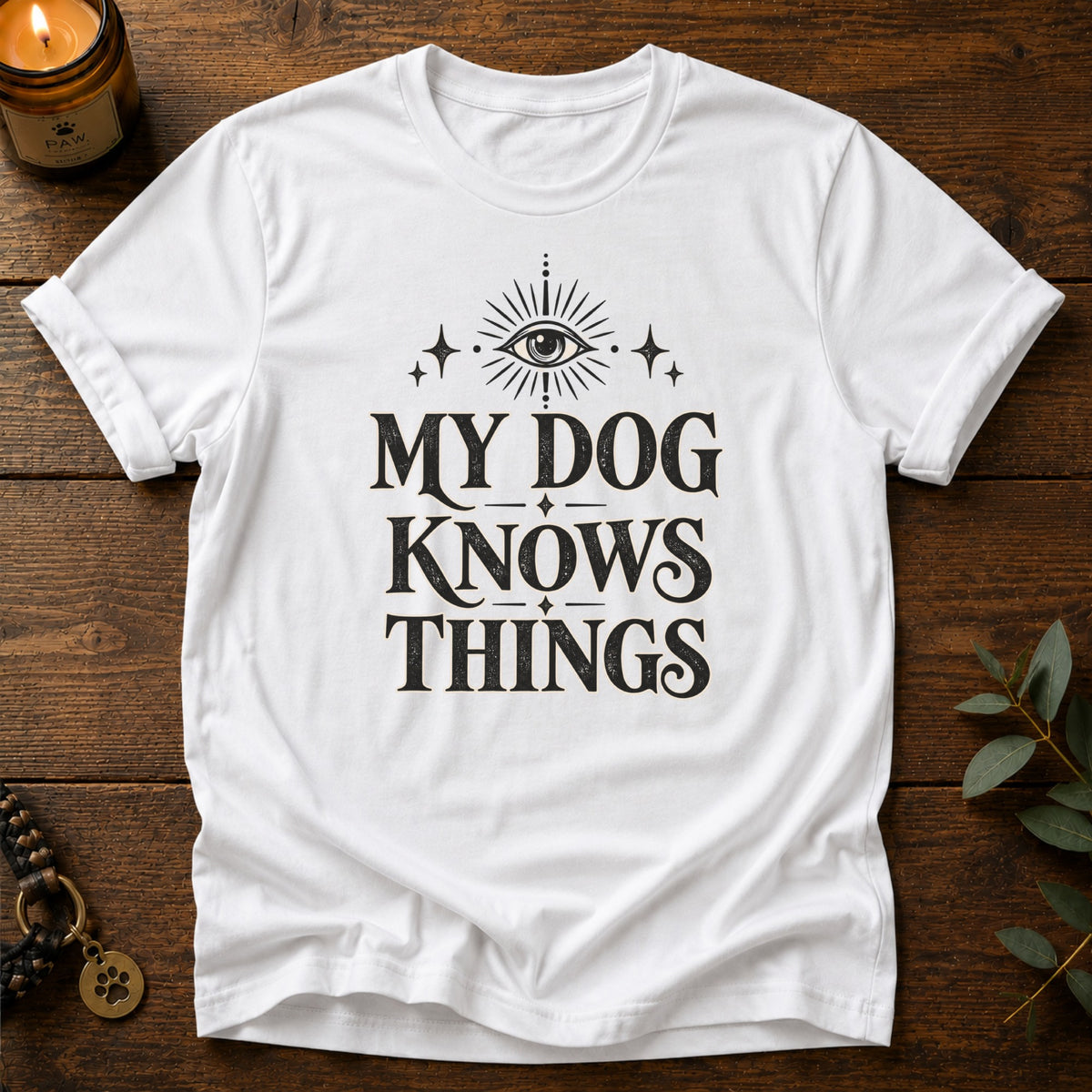My Dog Knows T-Shirt