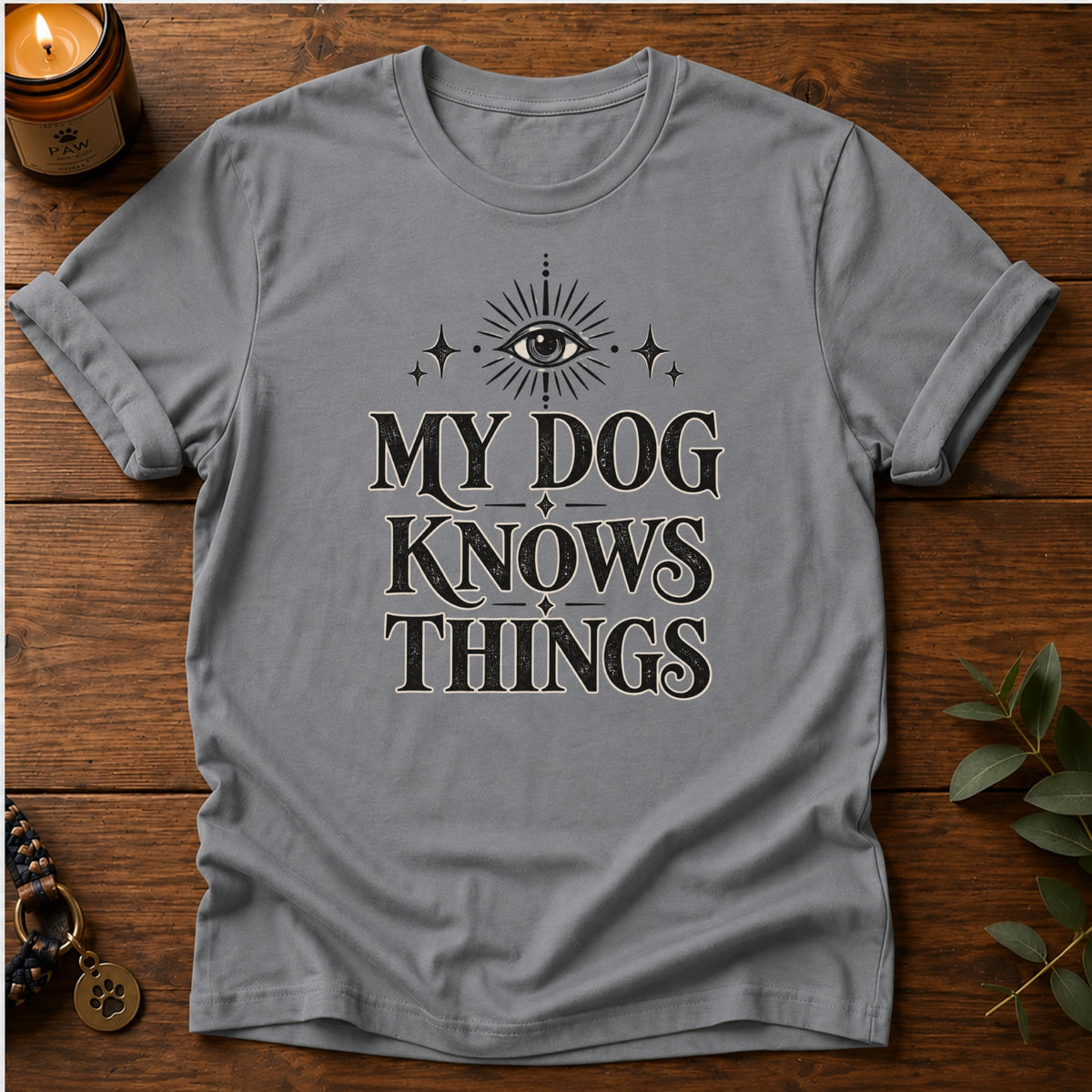 My Dog Knows T-Shirt