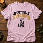 Spiritually Fetching T-Shirt