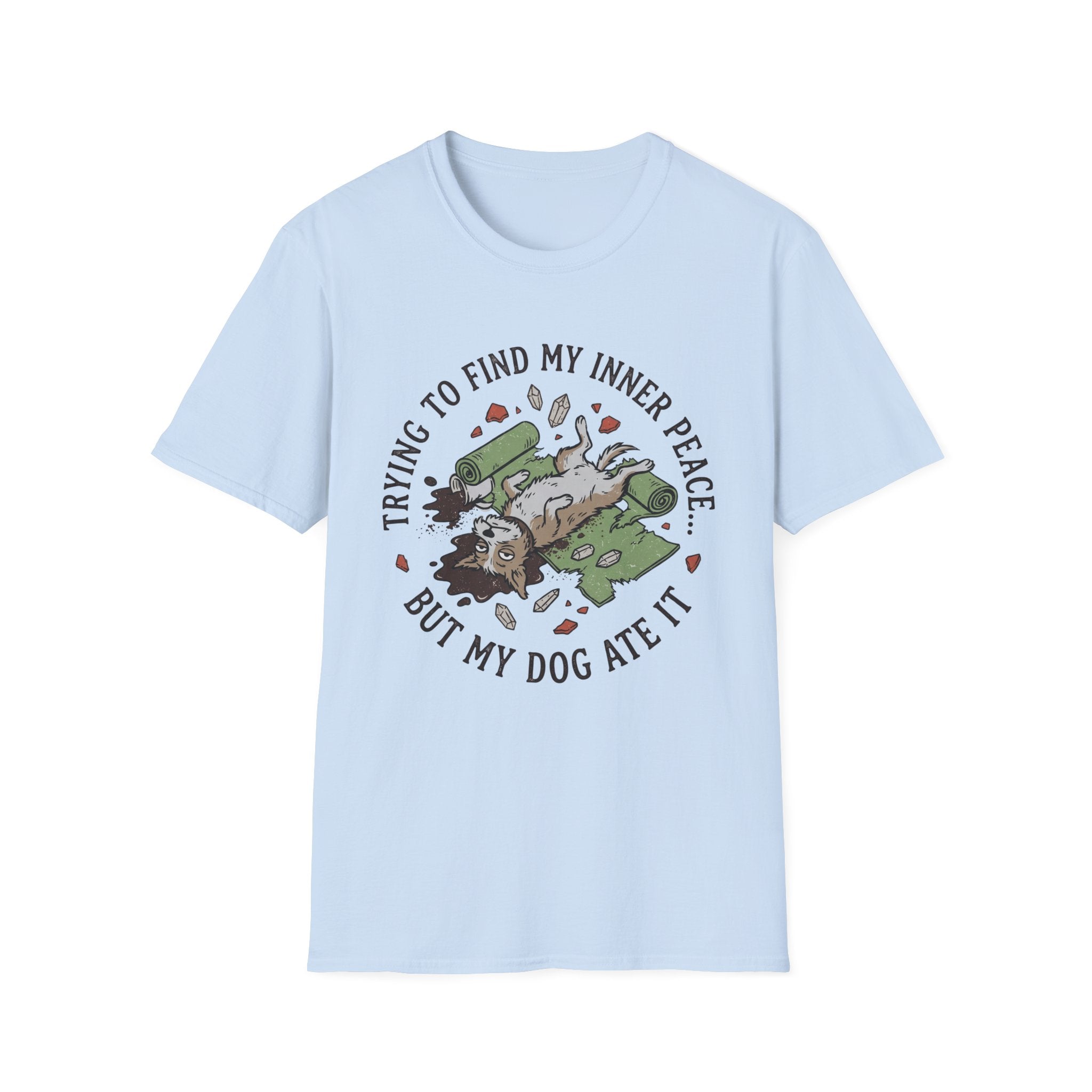 Trying To Find My Inner Peace But My Dog Ate It T-Shirt