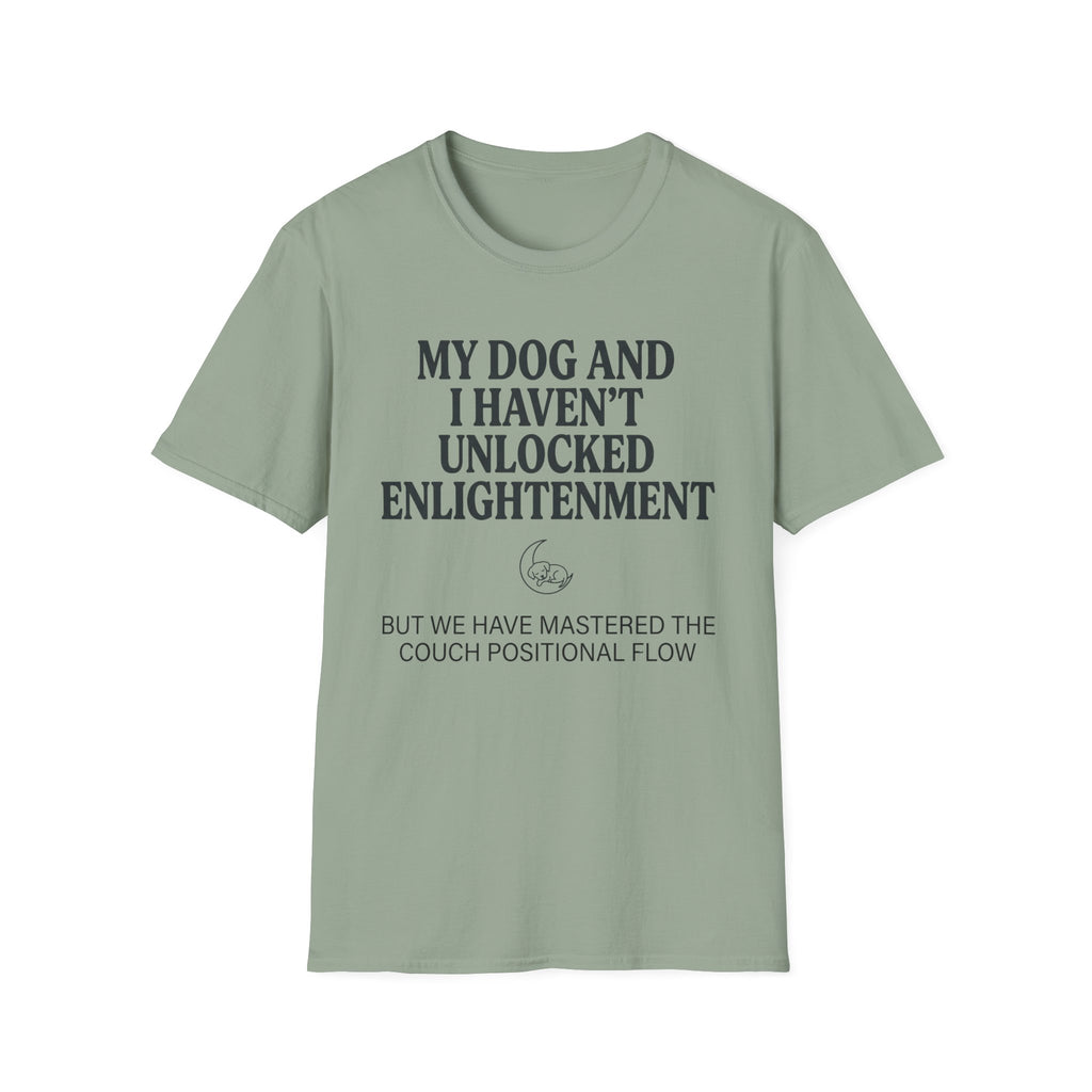 My Dog And I Haven't Found Enlightenment T-Shirt