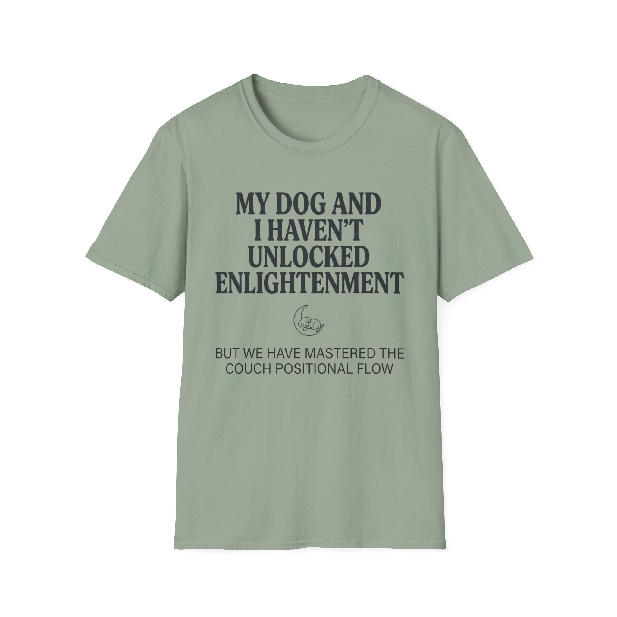 My Dog And I Haven't Found Enlightenment T-Shirt