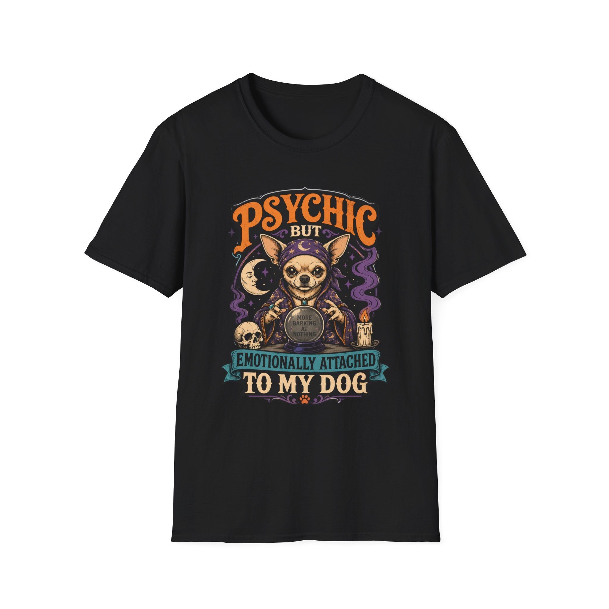 Psychic But Emotionally Attached To My Dog T-Shirt