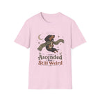 Ascended But Still Weird T-Shirt
