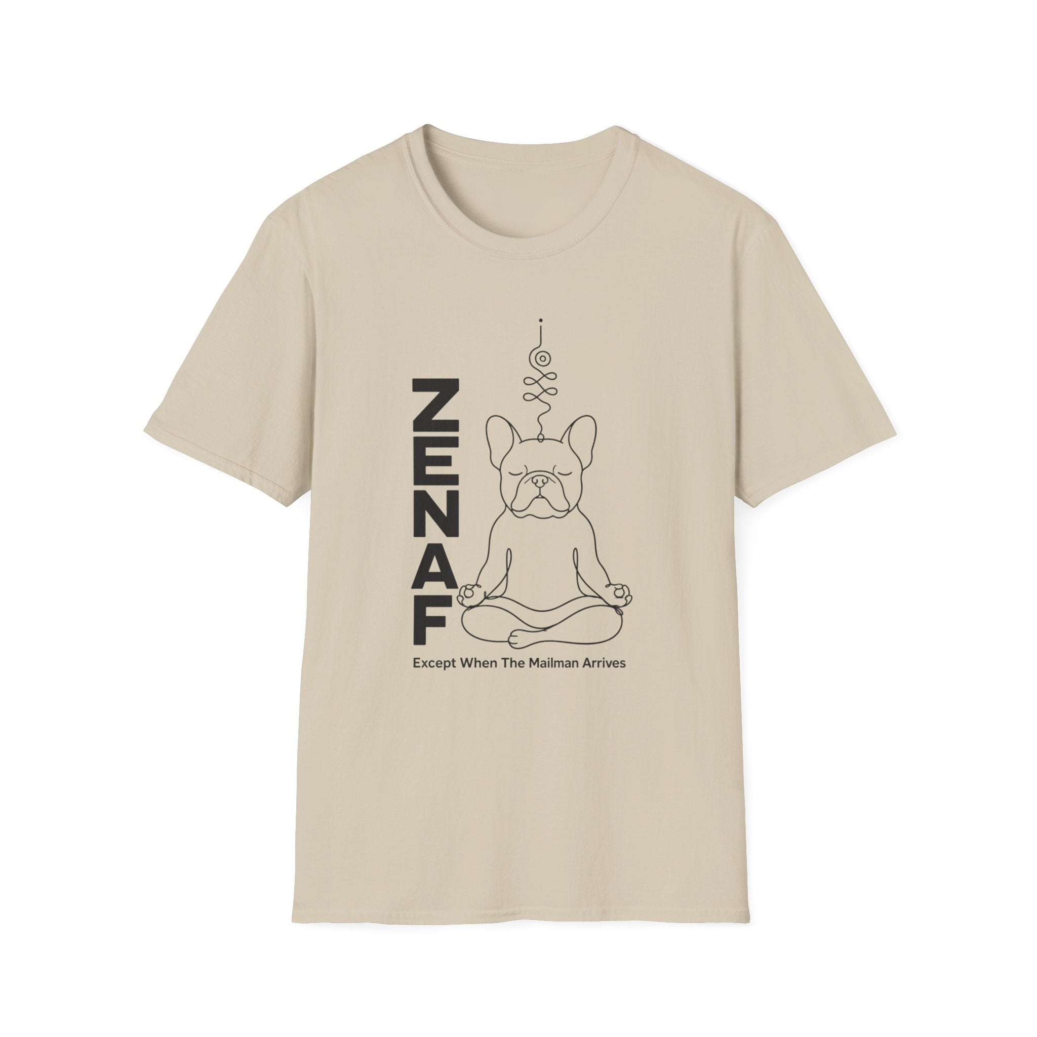 Zen AF Except When The Mailman Arrives Frenchie T-Shirt