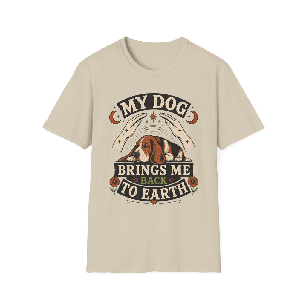 My Dog Brings Me Back To Earth T-Shirt