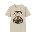 My Dog Brings Me Back To Earth T-Shirt