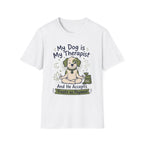 My Dog Is My Therapist And He Accepts Treats As Payment T-Shirt