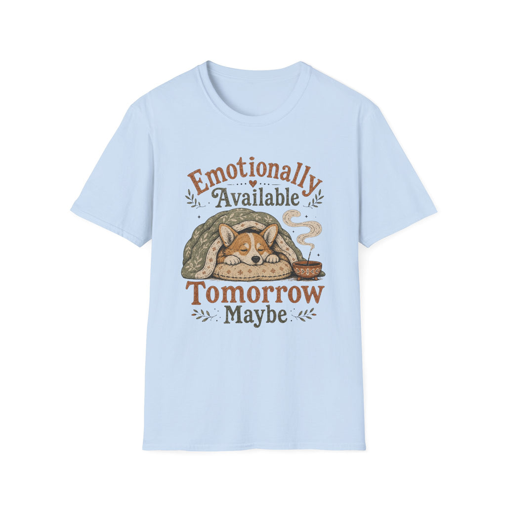 Emotionally Available Tomorrow Maybe T-Shirt