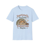 Emotionally Available Tomorrow Maybe T-Shirt