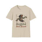 Ascended But Still Weird T-Shirt