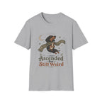 Ascended But Still Weird T-Shirt