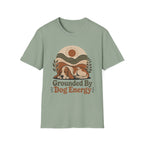Grounded By Dog Energy T-Shirt