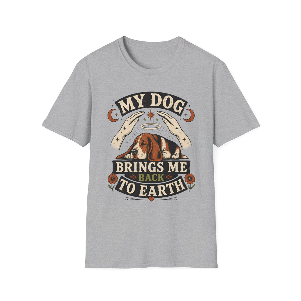 My Dog Brings Me Back To Earth T-Shirt