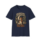 Mercury Retrograde? Blame The Dog T-Shirt