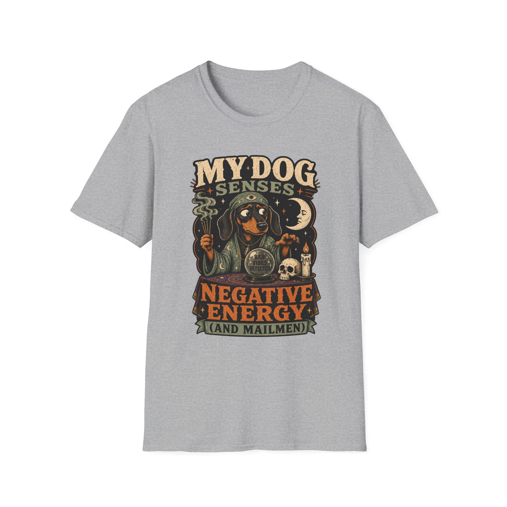 My Dog Senses Negative Energy & Mailmen T-Shirt