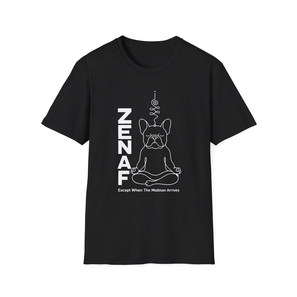 Zen AF Except When The Mailman Arrives Frenchie T-Shirt