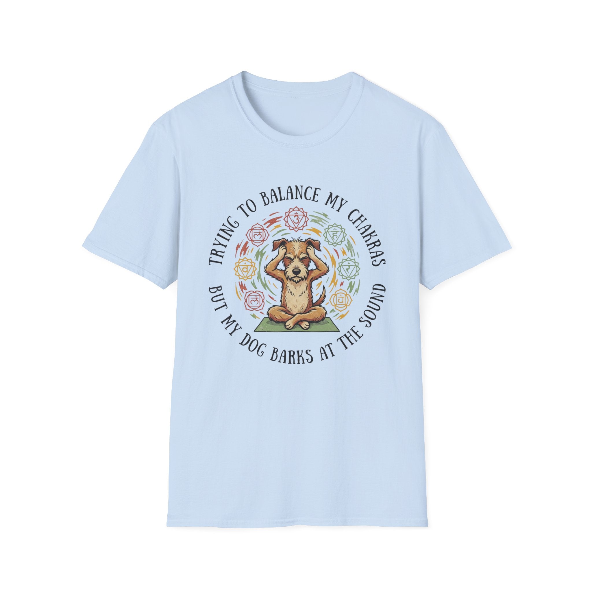 Trying To Balance My Chakras But My Dog Barks At The Sound T-Shirt