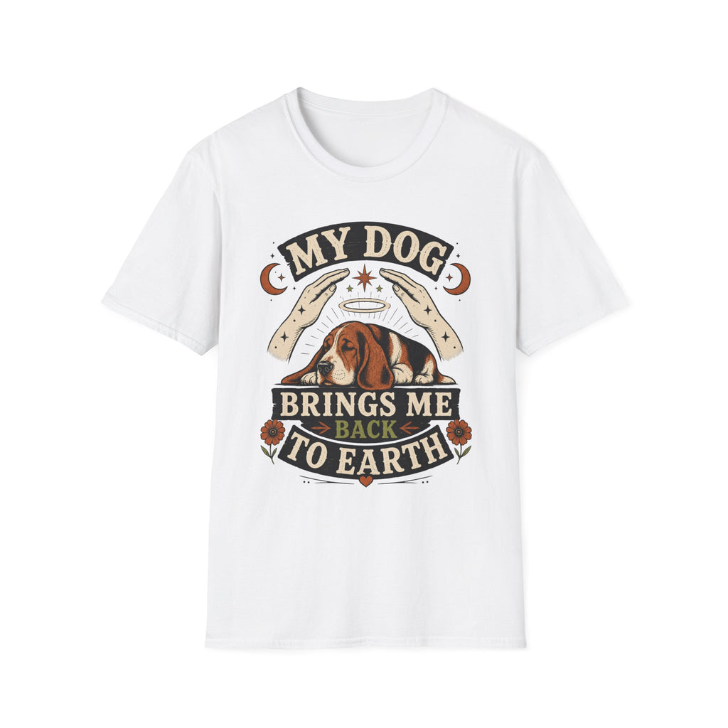 My Dog Brings Me Back To Earth T-Shirt
