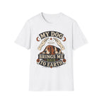 My Dog Brings Me Back To Earth T-Shirt