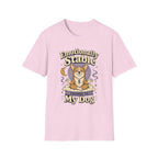 Emotionally Stable Thanks To My Dog T-Shirt