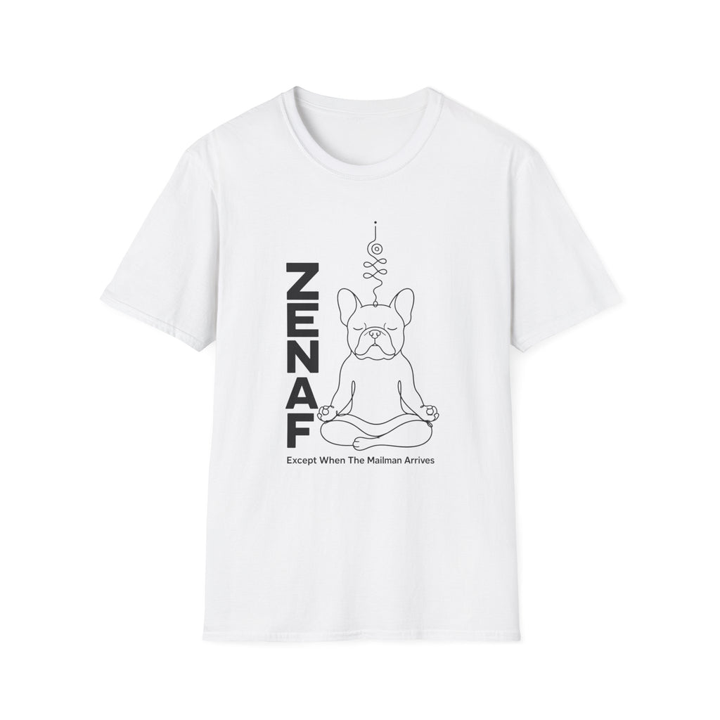 Zen AF Except When The Mailman Arrives Frenchie T-Shirt