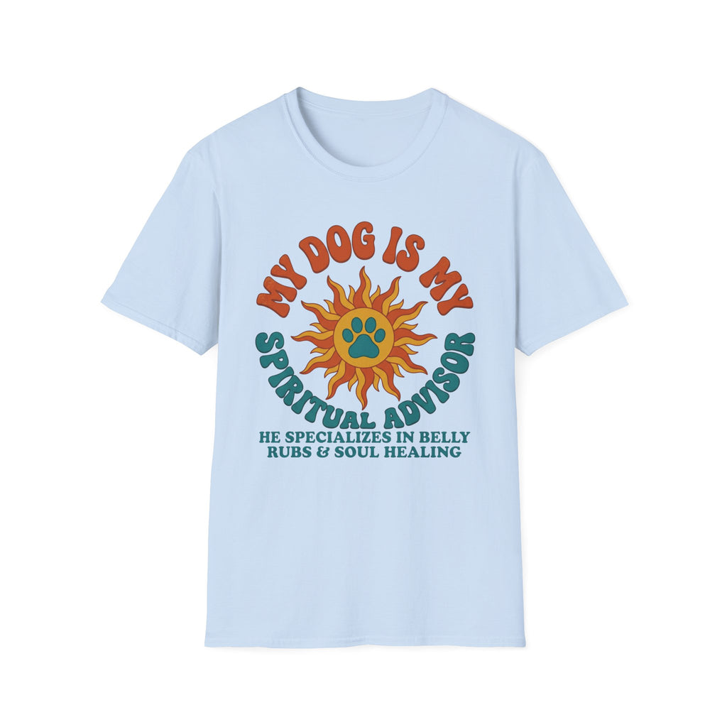 My Dog Is My Spritual Advisor He Specializes In Belly Rubs & Soul Healing T-Shirt