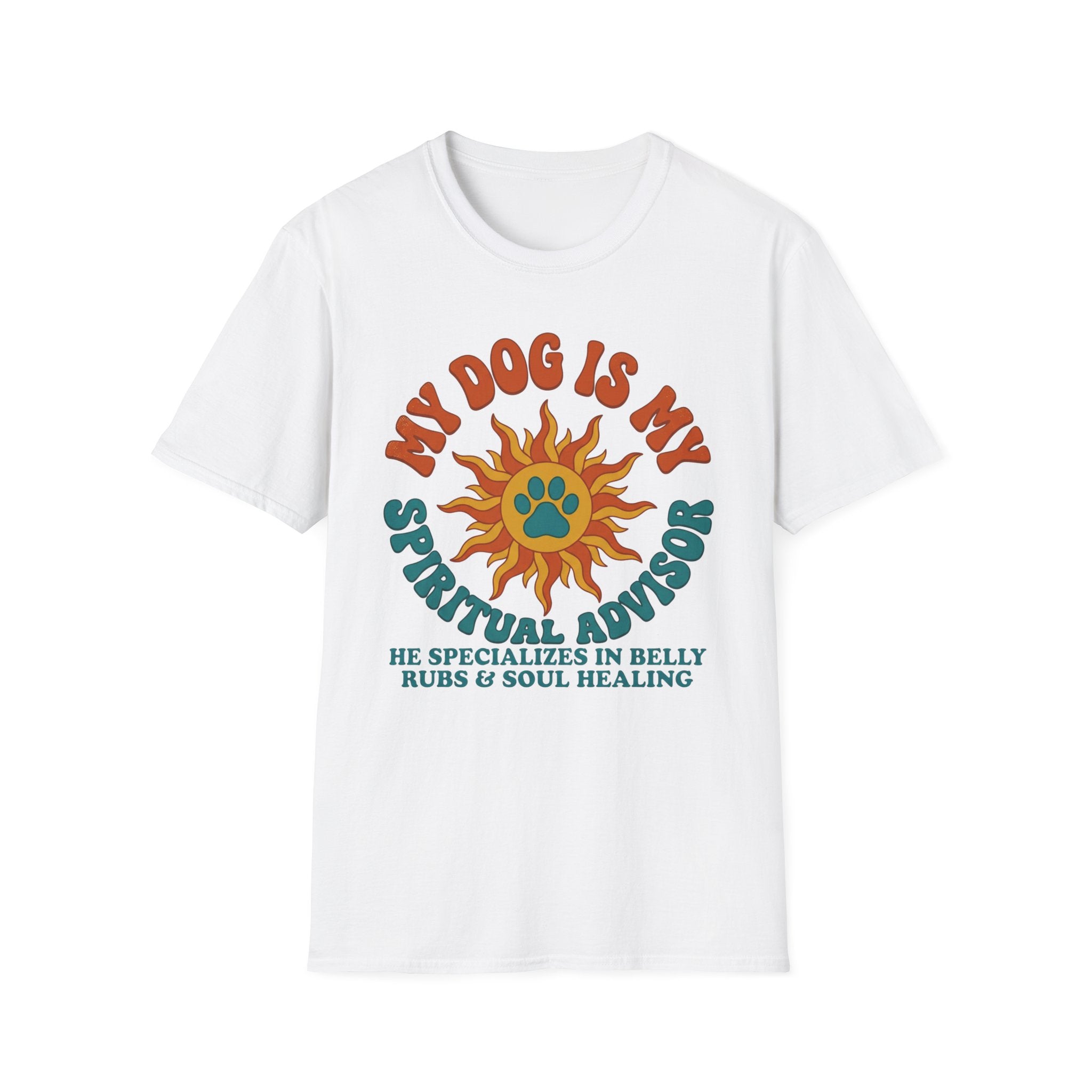 My Dog Is My Spritual Advisor He Specializes In Belly Rubs & Soul Healing T-Shirt