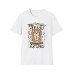Emotionally Stable Thanks To My Dog T-Shirt