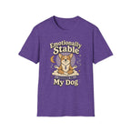 Emotionally Stable Thanks To My Dog T-Shirt