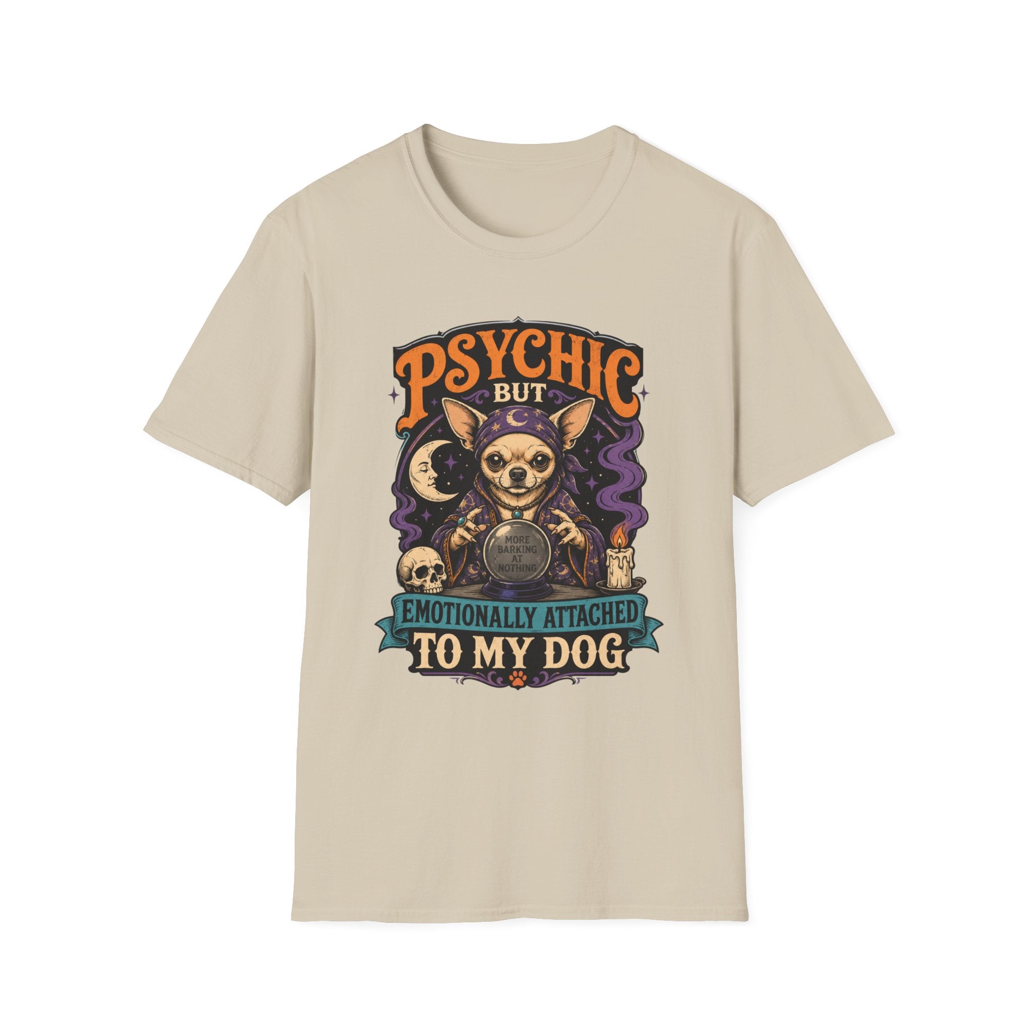 Psychic But Emotionally Attached To My Dog T-Shirt