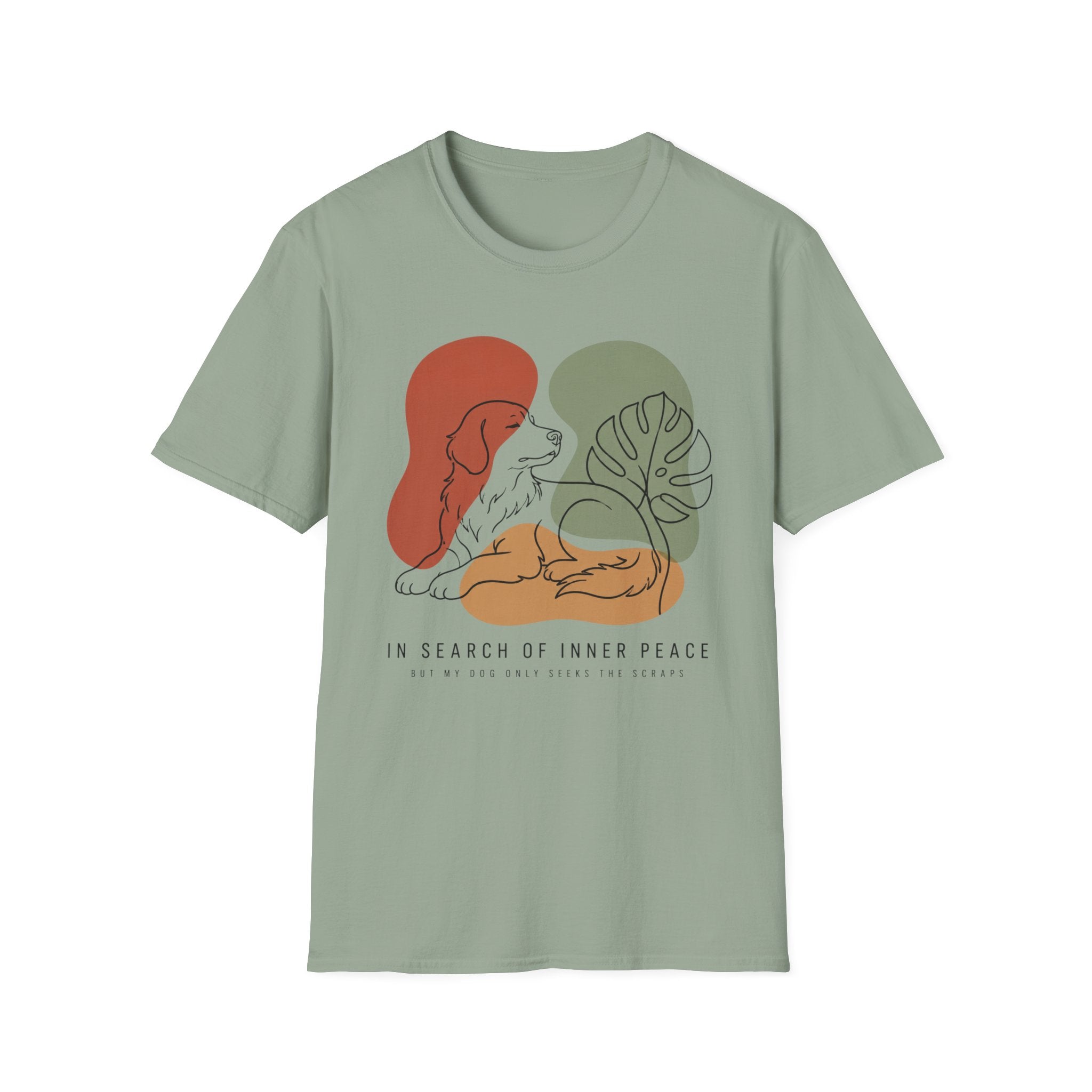 In Search Of Inner Peace But My Dog Only Seeks The Scraps T-Shirt