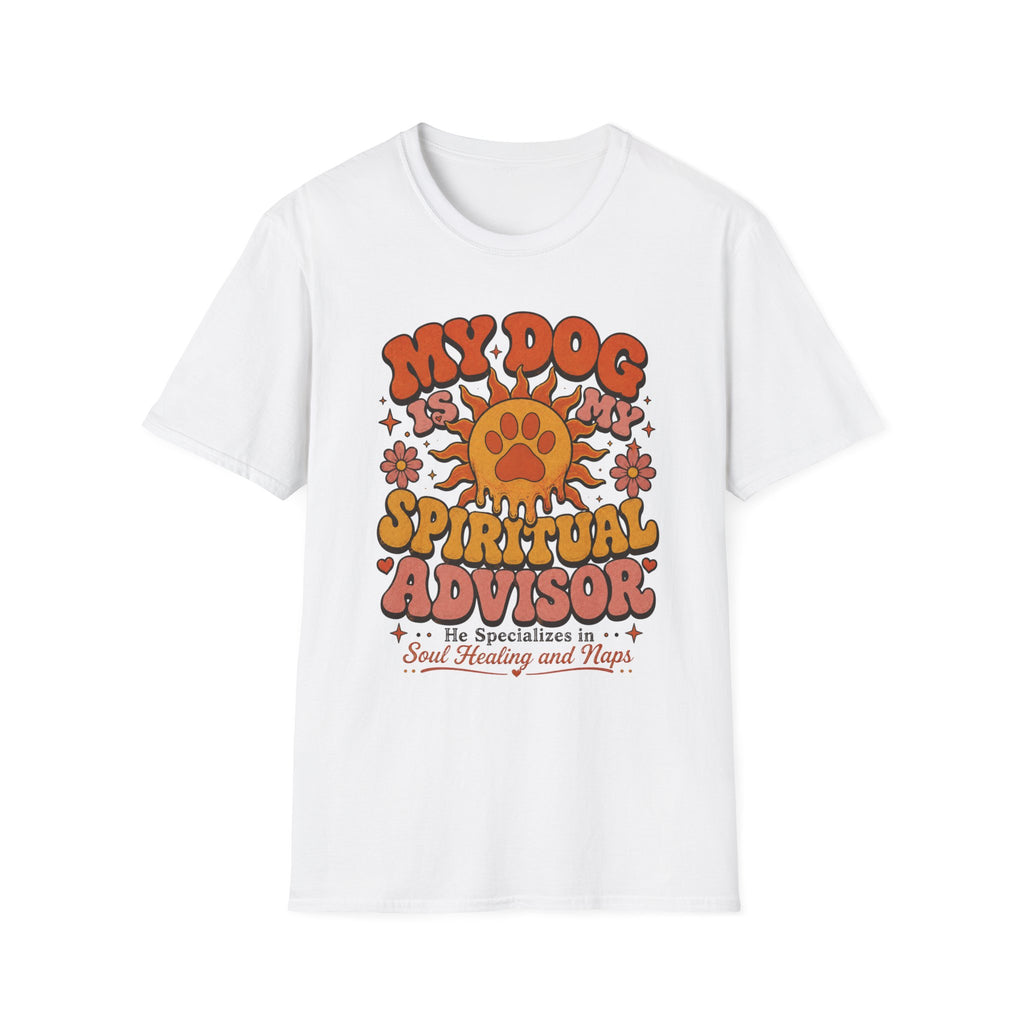 My Dog Is My Spriitual Advisor He Specializes In Soul Healing And Naps T-Shirt
