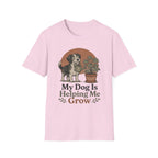 My Dog Is Helping Me Grow T-Shirt