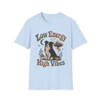 Low Energy High Vibes T-Shirt