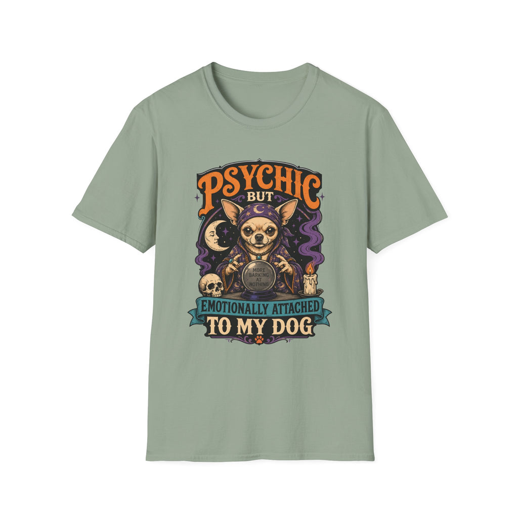 Psychic But Emotionally Attached To My Dog T-Shirt