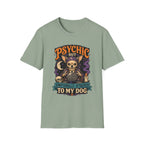 Psychic But Emotionally Attached To My Dog T-Shirt