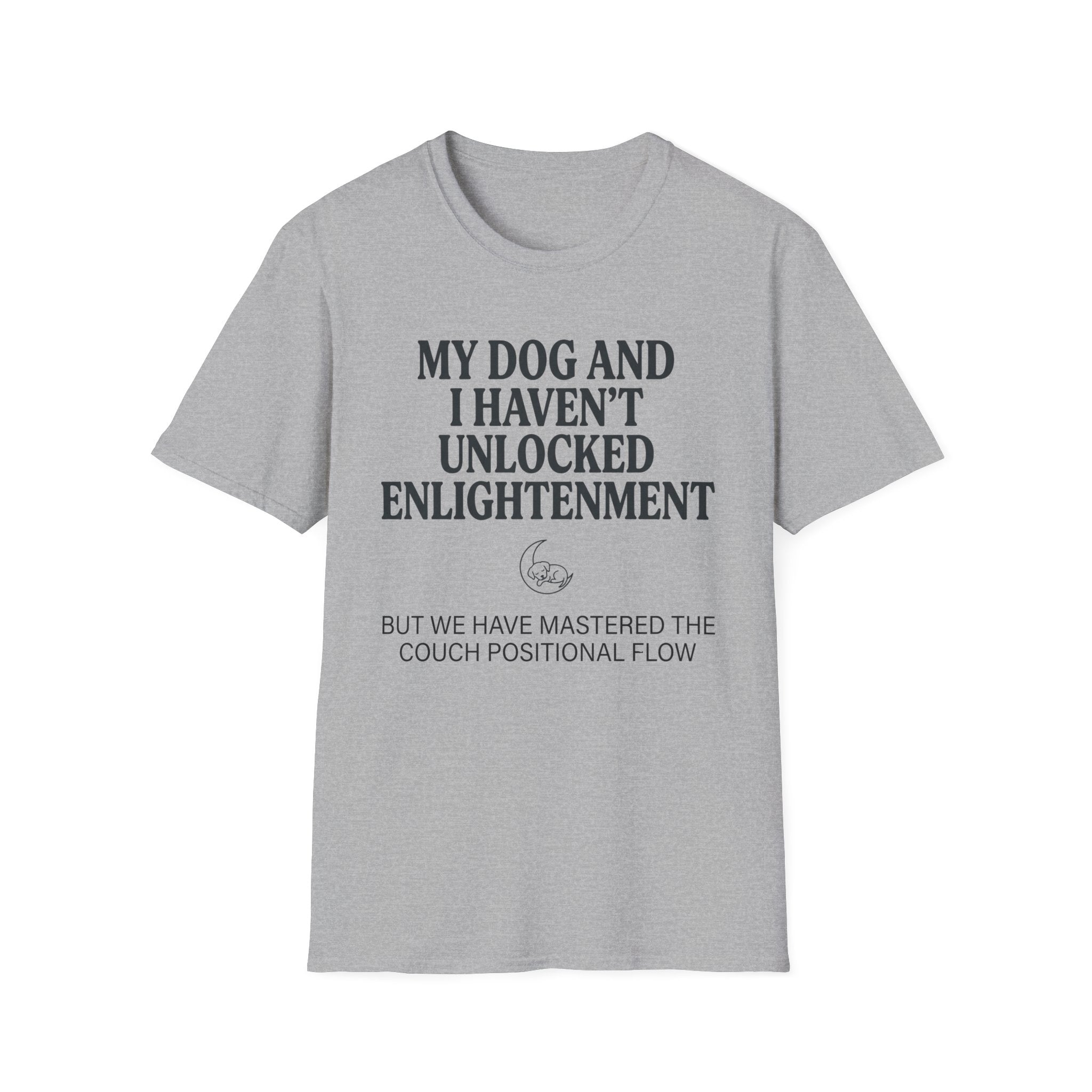 My Dog And I Haven't Found Enlightenment T-Shirt